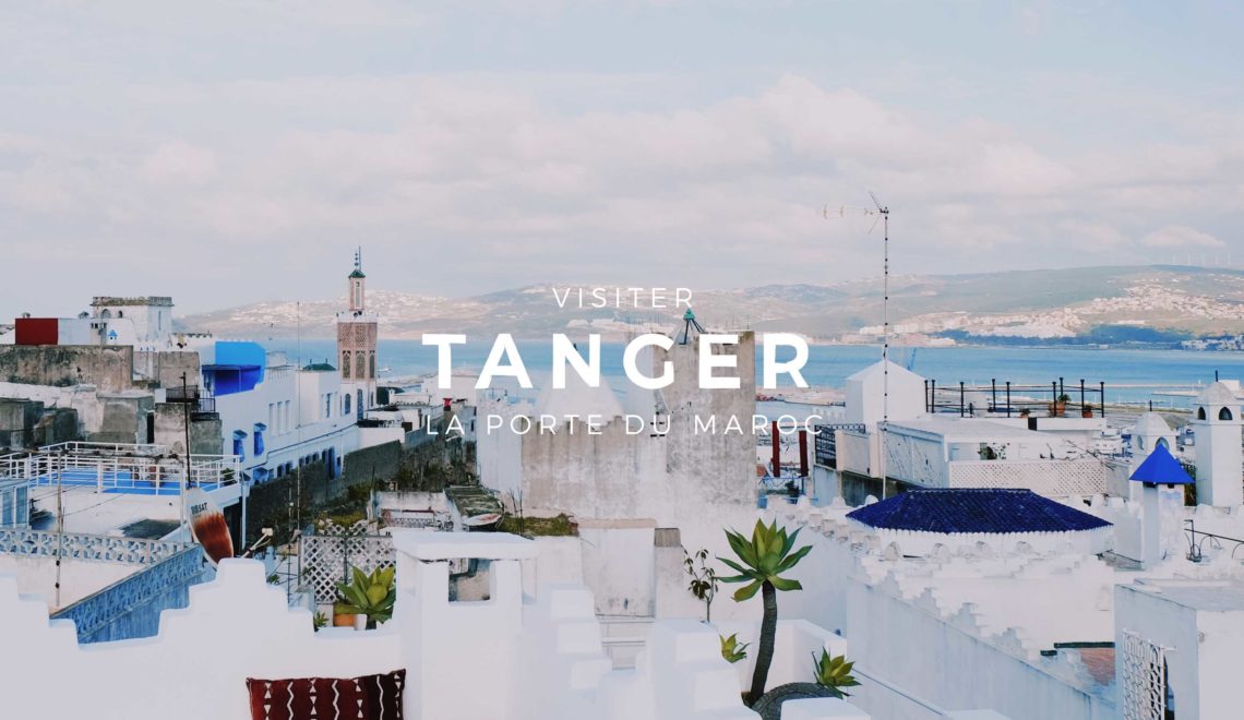 Tanger : visiter la porte du Maroc