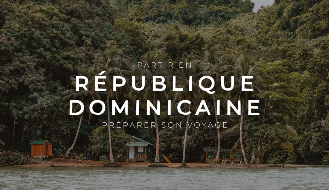 Partir en République Dominicaine : préparer son voyage